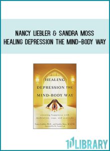 Nancy Liebler & Sandra Moss - Healing Depression the Mind-Body Way at Midlibrary.com