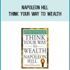 Napoleon Hill - Think your way to wealth at Midlibrary.com
