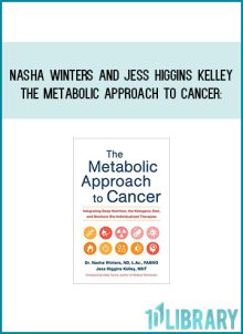 Nasha Winters and Jess Higgins Kelley - The Metabolic Approach to Cancer ntegrating Deep Nutrition at Midlibrary.com