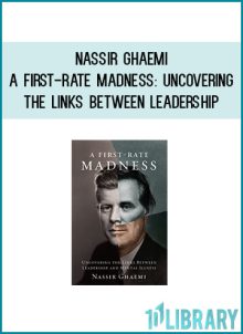 Nassir Ghaemi - A First-Rate Madness Uncovering the Links Between Leadership and Mental Illness atMidlibrary.com