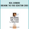 Neal Barnard - Breaking the Food Seduction (2003) at Midlibrary.com