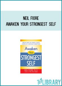 Neil Fiore - Awaken Your Strongest Self at Midlibrary.com