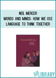 Neil Mercer - Words and Minds How We Use Language to Think Together at Midlibrary.com