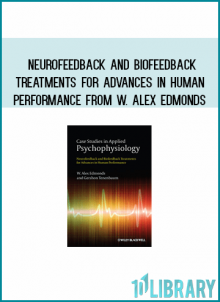 Neurofeedback and Biofeedback Treatments for Advances in Human Performance from W. Alex Edmonds at Midlibrary.com