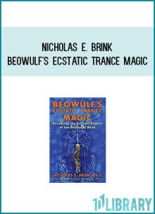 Nicholas E. Brink - Beowulf's Ecstatic Trance Magic at Midlibrary.com