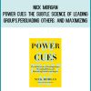 Nick Morgan - Power Cues The Subtle Science of Leading Groups, Persuading Others, and Maximizing Your Personal Impact at Midlibrary.com