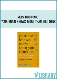 `Niels Birbaumer - Your Brain Knows More Than You Think at Midlibrary.com