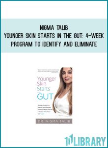 Nigma Talib - Younger Skin Starts in the Gut 4-Week Program to Identify and Eliminate Your Skin-Aging Triggers AT Midlibrary.com