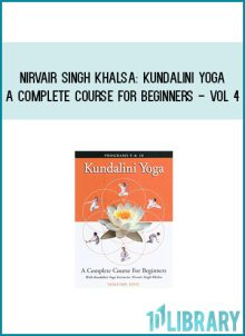 Nirvair Singh Khalsa Kundalini Yoga - A Complete Course for Beginners - Vol 4 at Midlibrary.com