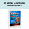 No-Nonsense Muscle Building from Vince Delmonte at Midlibrary.com