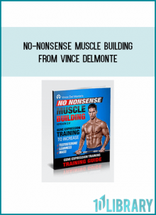 No-Nonsense Muscle Building from Vince Delmonte at Midlibrary.com