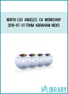 North Los Angeles, CA Workshop 2010-07-31 from Abraham Hicks at Midlibrary.com
