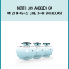 North Los Angeles CA on 2014-02-22 LIVE 3-Hr Broadcast from Abraham-Hicks at Midlibrary.com