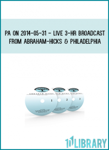 PA on 2014-05-31 - LIVE 3-Hr Broadcast from Abraham-Hicks & Philadelphia at Midlibrary.com