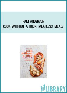 Pam Anderson - Cook without a Book Meatless Meals Recipes and Techniques for Part-Time and Full-Time Vegetarians at Midlibrary.com