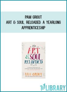 Pam Grout - Art & Soul, Reloaded A Yearlong Apprenticeship for Summoning the Muses and Reclaiming Your Bold, Audacious, Creative Side at Midlibrary.com