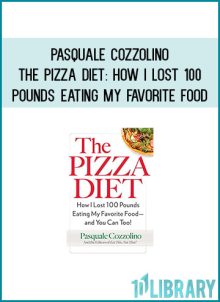 Pasquale Cozzolino - The Pizza Diet How I Lost 100 Pounds Eating My Favorite Food at Midlibrary.com
