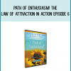 Path of Enthusiasm! The Law of Attraction in Action Episode 6 from Abraham Hicks atidlibrary.com