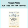 Patricia Farrell - How to Be Your Own Therapist at Midlibrary.com