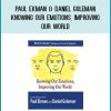 Paul Ekman & Daniel Goleman - Knowing Our Emotions, Improving Our World at Midlibrary.com