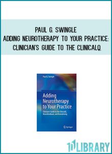 Paul G. Swingle - Adding Neurotherapy to Your Practice Clinician's Guide to the ClinicalQ, Neurofeedback, and Braindriving at Midlibrary.com
