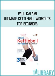 Paul Katami - Ultimate Kettlebell Workouts for Beginners at Midlibrary.com