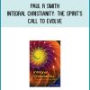 Paul R Smith - Integral Christianity The Spirit's Call to Evolve at Midlibrary.com