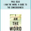 Paul Selig - I Am the Word, A Guide to the Consciousness of Man’s Self in a Transitioning Time at Midlibrary.com