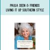 Paula Deen & Friends - Living It Up, Southern Style at Midlibrary.com