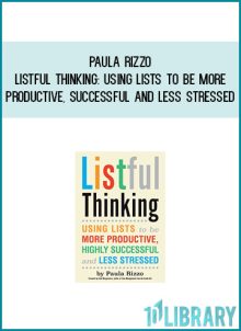 Paula Rizzo - Listful Thinking Using Lists to Be More Productive, Successful and Less Stresse at Midlibrary.com