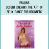 Paulina - Desert Dreams The Art of Belly Dance For Beginners at Midlibrary.com