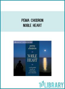 Pema Chodron - Noble Heart at Midlibrary.com