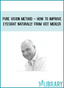 Pure Vision Method – How To Improve Eyesight Naturally from Veit Mehler at Midlibrary.com