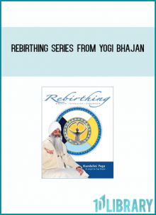 Rebirthing Series from Yogi Bhajan at Midlibrary.com