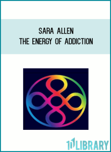 Sara Allen – The Energy of Addiction at Midlibrary.net