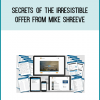 Secrets of the Irresistible Offer from Mike Shreeve at Midlibrary.com