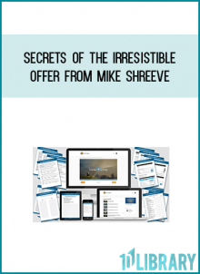 Secrets of the Irresistible Offer from Mike Shreeve at Midlibrary.com