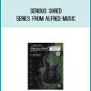 Serious Shred Series from Alfred Music atMidlibrary.com