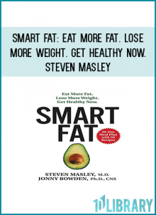 The innovative guide that reveals how eating more fat—the smart kind—is the key to health, longevity, and permanent weight loss.