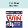 In Speak to Win, Tracy tells you how to master the art of the winning speech - and use it to achieve your most impossible-seeming goals!