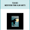 Teaches Meditation from Alan Watts atMidlibrary.com