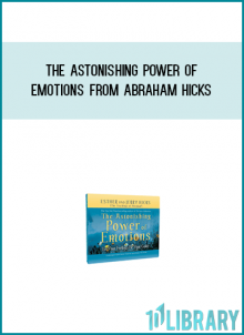 The Astonishing Power Of Emotions from Abraham Hicks at Midlibrary.com