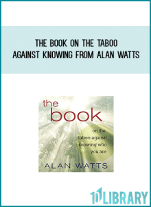 The Book on the Taboo Against Knowing from Alan Watts atMidlibrary.com