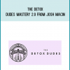 The Detox Dudes Mastery 2.0 from Josh Macin at Midlibrary.com