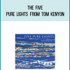 The Five Pure Lights from Tom Kenyonat Midlibrary.com