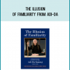 The Illusion of Familiarity from Adi-da at Midlibrary.com