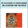The Kalachakra of Chakrasamvara and Vajrayogini from Tom Kenyon at Midlibrary.com