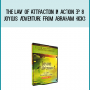 The Law of Attraction in Action Ep. 8 - Joyous Adventure from Abraham Hicks at Midlibrary.com