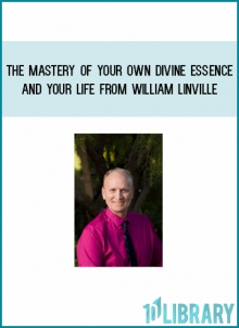 The Mastery of Your Own Divine Essence and Your Life from William Linville at Midlibrary.com