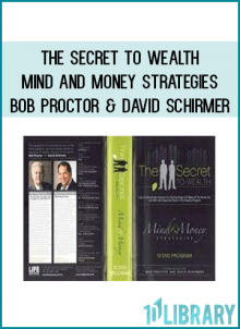 This program is presented by two of the most powerful and successful minds in the area of wealth creation in the world, Bob Proctor and David Schirmer